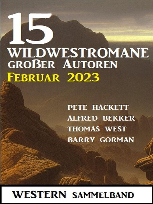 Title details for 15 Wildwestromane großer Autoren Februar 2023 by Alfred Bekker - Available